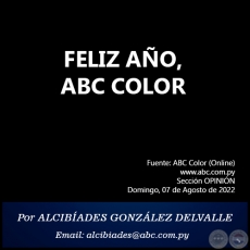 FELIZ AÑO, ABC COLOR - Por ALCIBÍADES GONZÁLEZ DELVALLE - Domingo, 07 de Agosto de 2022   